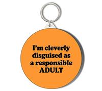 Gift Insanity I'M CLEVERLY DISGUISED AS A RESPONSIBLE ADULT 45mm Keyring
