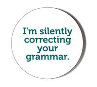 Gift Insanity I'M SILENTLY CORRECTING YOUR GRAMMAR 45mm Novelty Badge