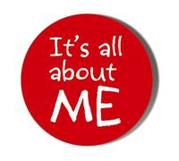 Gift Insanity ITS ALL ABOUT ME 58mm Novelty Badge