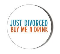 Gift Insanity JUST DIVORCED BUY ME A DRINK 77mm novelty badge
