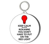 Gift Insanity KEEP CALM BECAUSE ROXANNE YOU DON'T HAVE TO PUT ON THE RED LIGHT 58mm Keyring
