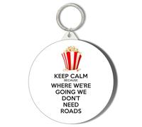 Gift Insanity KEEP CALM BECAUSE WHERE WE'RE GOING WE DON'T NEED ROADS 45mm Short Chain Mirror Keyring