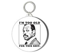 Gift Insanity LETHAL WEAPON - Roger Murtaugh - I'M TOO OLD FOR THIS SHIT - 45mm Short Chain Mirror Keyring