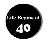 Gift Insanity LIFE BEGINS AT 40 WHITE ON BLACK Small 45mm SUPER SAFE CLIP BADGE
