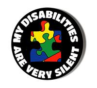 Gift Insanity MY DISABILITIES ARE VERY SILENT AUTISM BLACK 58mm novelty badge