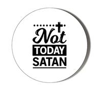 Gift Insanity NOT TODAY SATAN 45mm SUPER SAFE CLIP BADGE