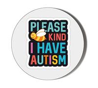 Gift Insanity PLEASE BE KIND I HAVE AUTISM 77mm novelty badge