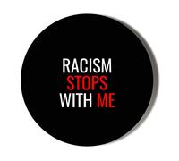 Gift Insanity RACISM STOPS WITH ME 45mm Novelty Badge