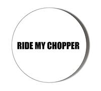 Gift Insanity RIDE MY CHOPPER 38mm Small Novelty Badge