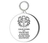 Gift Insanity SCOUSE GIRL HUMOUR CALM DOWN GIRL YOU'VE NOT A SCOUSER YOU'RE FROM SOUTHPORT 45mm Short Chain Mirror Keyring