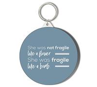 Gift Insanity SHE WAS NOT FRAGILE LIKE A FLOWER SHE WAS FRAGILE LIKE A BOMB LARGE 58mm ROUND KEYRING