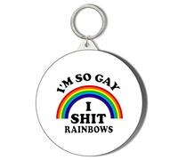 Gift Insanity SO GAY I SHIT RAINBOWS LARGE 58mm ROUND KEYRING