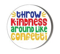 Gift Insanity THROW KINDNESS AROUND LIKE CONFETTI 58mm Large Novelty Badge
