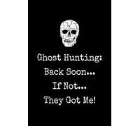 Gift Notebook for a Ghost Hunting Fan, Blank Lined Journal | Back Soon, If Not They Got Me!: Medium Ruled