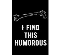 Gift Notebook for Doctors, Surgeons, Fossil Hunters, Blank Lined Journal | I Found This Humorous: Medium Spacing Between Lines