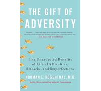 Gift Of Adversity: The Unexpected Benefits of Life's Difficulties, Setbacks, and Imperfections