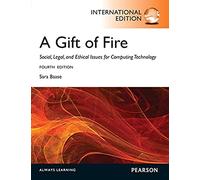 Gift of Fire, A: Social, Legal, and Ethical Issues for Computing and the Internet: International Edition