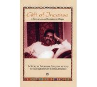 GIFT OF INCENSE : A Story of Love and Revolution in Ethiopia