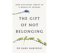 Gift of Not Belonging: How Outsiders Thrive World by Rami Kaminski Hardcover