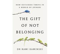 Gift of Not Belonging: How Outsiders Thrive World by Rami Kaminski Hardcover NEW