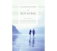 Gift Of Sex, The (Revised): A Guide to Sexual Fulfillment