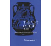 The Gift of the Nile: Hellenizing Egypt from Aeschylus to Alexander (Classics & Contemporary Thought) (Classics and Contemporary Thought): 8