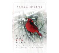 Gift of the Red Bird: The Story of a Divine Encounter