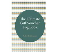 Gift Voucher Tracker Log Book for Small Businesses Keep Organized Records of Your Gift Certificates: 150 Pages To Keep Track of Gift Cards Purchased and Gift Vouchers That Get Redeemed
