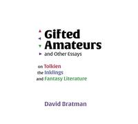 Gifted Amateurs and Other Essays: On Tolkien, the Inklings, and Fantasy Literature