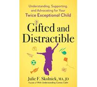 Gifted and Distractable: Understanding, Supporting, and Advocating for Your Twic