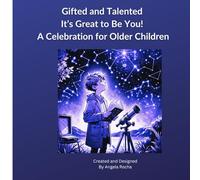 Gifted and Talented: It's Great to Be You for Older Children: Understanding Giftedness Ages 8-14