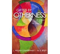 Gifted by Otherness: Gay and Lesbian Christians in the Church