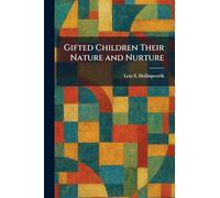 Gifted Children Their Nature and Nurture