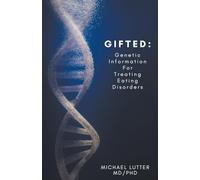 Gifted: Genetic Information For Treating Eating Disorders