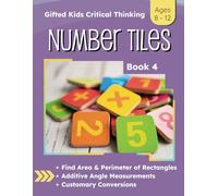 Gifted Kids Grade 4 Math: Number Tile Puzzles for Critical Thinking Book 4 (4th Grade Math Enrichment: Critical Thinking Puzzle Workbooks)