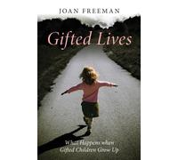 Gifted Lives : What Happens when Gifted Children Grow Up