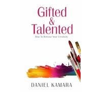 Gifted & Talented: How to release your creativity
