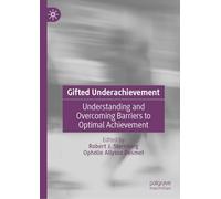 Gifted Underachievement: Understanding and Overcoming Barriers to Optimal Achievement