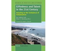 Giftedness and Talent in the 21st Century: Adapting to the Turbulence of Globalization (Advances in Creativity and Giftedness)