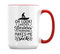 Giftme Hocus Pocus Mug, Oh Look Another Glorious Morning It Makes Me Sick,15oz Ceramic Coffee, Tea Mug. (Red Inside)
