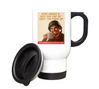 Giftme How About A Nice Cup of Shut The Fuck Up, Insulated Travel Mug, Tea, Coffee Mug. (White)