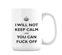 Giftme I Will Not Keep Calm and You Can F*ck Off, Rude Mug, Unique 15oz Ceramic Mug. (White Inside)