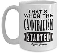 Giftme Jeffrey Dahmer Cannibalism Quote Mug Birthday Mug Gift, Christmas Mug Gift, Coffee Tea Mug Unique 11oz White Ceramic Mug.