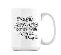 Giftme Magic Always Comes with a Price Dearie Once Upon a time Coffee Tea Mug Unique 15oz Ceramic Mug. (White)