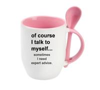 Giftme of Course I Talk to Myself Sometimes I Need Expert Advice,Spoon Mug, Coffee, Tea Mug. (Pink)
