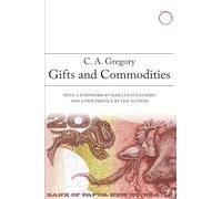 Gifts and Commodities (HAU - Classics in Ethnographic Theory)