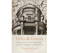 Gifts and Graces: Prayer, Poetry, and Polemic from Lancelot Andrewes to John Bunyan
