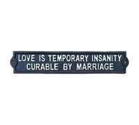 Gifts Direct 2 U Funny Black Metal Quote Sign - Love Is Temporary Insanity Curable By Marriage