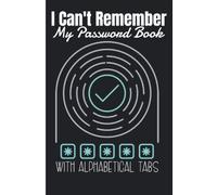 Gifts for Dad Who Wants Nothing : I Can't Remember - My Password Book with Alphabetical Tabs: Password Log Book Alphabetical , Internet Password ... ... Username Email And Password Organizer LogBook