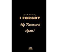 Gifts For Men Who Have Everything: I Forgot My Password Again Log Book - Protect & Keep Track of Usernames, Websites And More